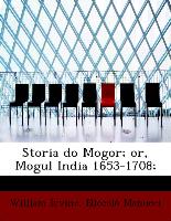 Storia do Mogor, or, Mogul India 1653-1708