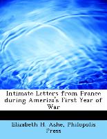 Intimate Letters from France during America's First Year of War