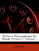 Histoire Philosophique Du Monde Primitif, Volume 1