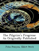 The Pilgrim's Progress: As Originally Published