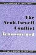 The Arab-Israeli Conflict Transformed: Fifty Years of Interstate and Ethnic Crises