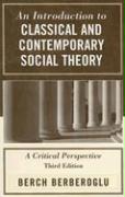 An Introduction to Classical and Contemporary Social Theory: A Critical Perspective