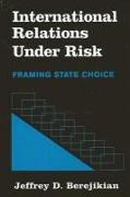 International Relations at Risk: Framing State Choice