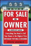 For Sale by Owner: A Complete Guide: Everything You Need to Sell Your Home at the Highest Price Without Paying a Broker!: Everything You Need to Sell