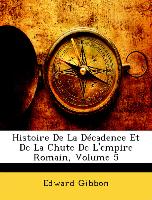 Histoire De La Décadence Et De La Chute De L'empire Romain, Volume 5