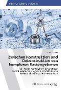 Zwischen Konstruktion und Dekonstruktion von komplexen Rastersystemen