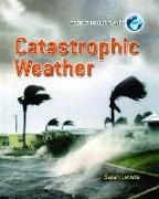 Catastrophic Weather. Sarah Levete