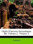 Chefs-D'oeuvres Dramatiques [De Voltaire.], Volume 2