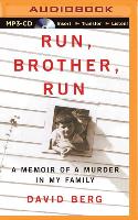 Run, Brother, Run: A Memoir of a Murder in My Family