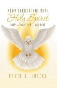 Your Encounters with the Holy Spirit