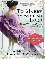 To Marry an English Lord: Tales of Wealth and Marriage, Sex and Snobbery