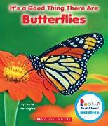 It's a Good Thing There Are Butterflies (Rookie Read-About Science: It's a Good Thing...)