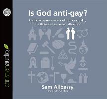Is God Anti-Gay?: And Other Questions about Homosexuality, the Bible and Same-Sex Attaction