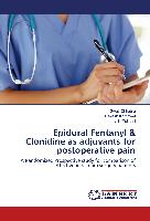 Epidural Fentanyl & Clonidine as adjuvants for postoperative pain