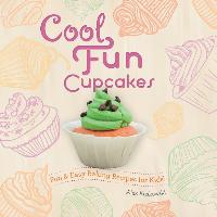 Cool Fun Cupcakes:: Fun & Easy Baking Recipes for Kids!