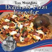 Tom Monaghan: Domino's Pizza Innovator: Domino's Pizza Innovator