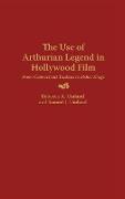 The Use of Arthurian Legend in Hollywood Film