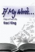 If My Words Original Poems by Kaci King