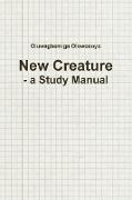 New Creature - A Study Manual
