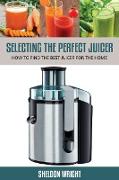 Selecting the Perfect Juicer: How to Find the Best Juicer for the Home
