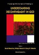 Understanding Deconfinement in QCD - Proceedings of the International Workshop