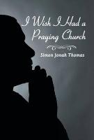 I Wish I Had a Praying Church