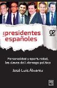 Los Presidentes Españoles: Personalidad y Oportunidad, Las Claves del Liderazgo Político