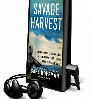 Savage Harvest: A Tale of Cannibals, Colonialism and Michael Rockefeller's Tragic Quest for Primitive Art