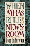 When MBAs Rule the Newsroom