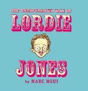 The Unexpurgated Tale of Lordie Jones