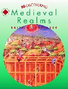 Re-discovering Medieval Realms: Britain 1066-1500