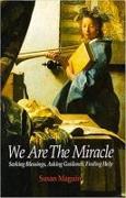 We Are the Miracle: Seeking Blessings, Asking Guidance, Finding Help