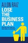 Lose the Business Plan: What They Don't Tell You about Being an Entrepreneur