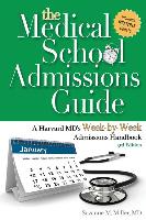 The Medical School Admissions Guide: A Harvard MD's Week-By-Week Admissions Handbook, 3rd Edition