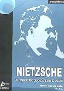 Nietzsche : Crepúsculo de los dioses , El problema de Sócrates , La razón en la filosofía , Cómo el mundo verdadero acabó convirtiéndose en una fábula , La moral como contranaturaleza , Los "mejoradores" de la humanidad