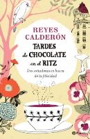 Tardes de chocolate en el Ritz : dos soñadoras en busca de la felicidad