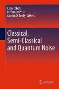 Classical, Semi-classical and Quantum Noise