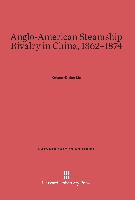 Anglo-American Steamship Rivalry in China, 1862-1874