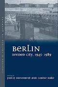 Berlin Divided City, 1945-1989