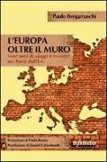 L'Europa oltre il muro. Vent'anni di viaggi e incontri nei Paesi dell'Est