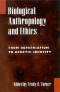 Biological Anthropology and Ethics: From Repatriation to Genetic Identity