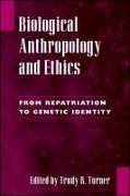 Biological Anthropology and Ethics: From Repatriation to Genetic Identity