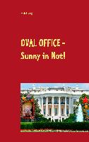 OVAL OFFICE - Sunny in Not!