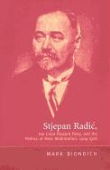 Stjepan Radic, The Croat Peasant Party, and the Politics of Mass Mobilization, 1904-1928