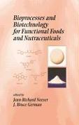 Bioprocesses and Biotechnology for Functional Foods and Nutraceuticals