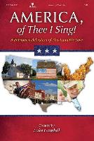 America, of Thee I Sing!: A Patriotic Celebration of This Land We Love