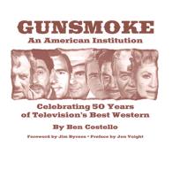 Gunsmoke: An American Institution: Celebrating 50 Years of Television's Best Western
