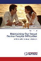 Maintaining Our Sexual Desires Despite Difficulties