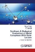 Synthesis & Biological Evaluation of Metal Complexes With Beta-Lactam