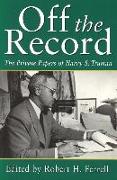 Off the Record: The Private Papers of Harry S. Truman
